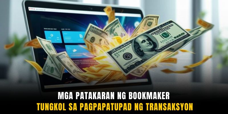 Mga patakaran ng bookmaker tungkol sa pagpapatupad ng transaksyon